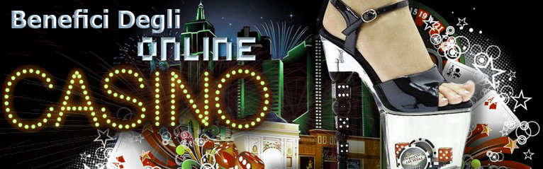 Benefici degli Online Casinos
