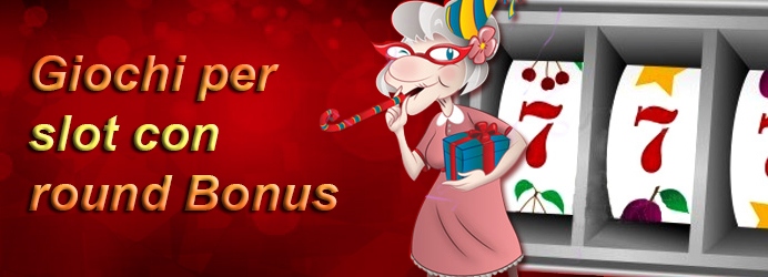 Giochi per slot con round Bonus