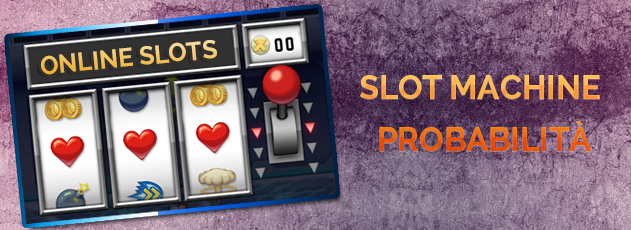 Probabilità nelle Slot Machine